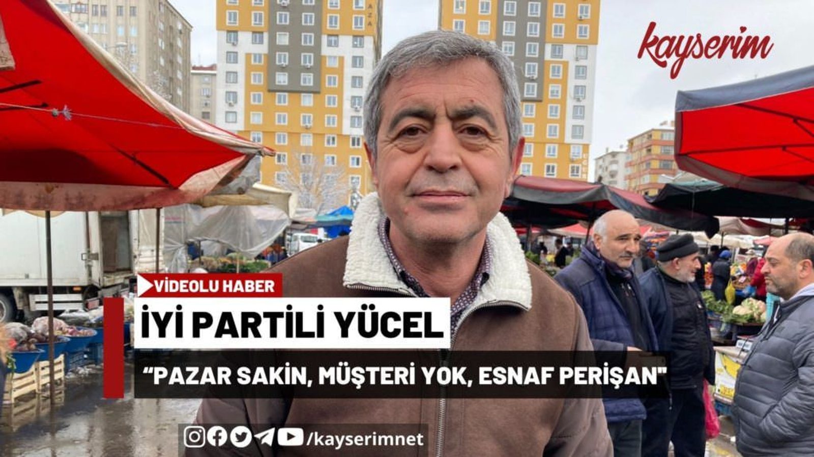 İYİ Partili Yücel: “Pazar sakin, müşteri yok, esnaf perişan”