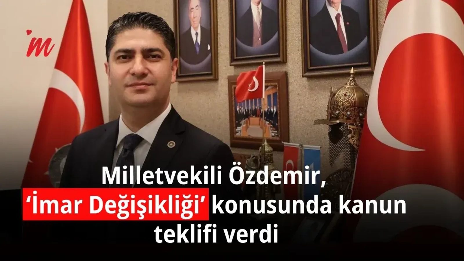Milletvekili Özdemir, 'İmar Değişikliği' konusunda kanun teklifi verdi