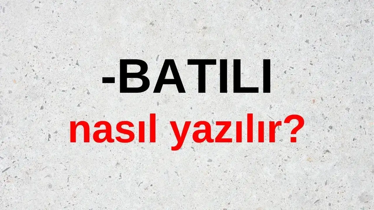 Batılı nasıl yazılır