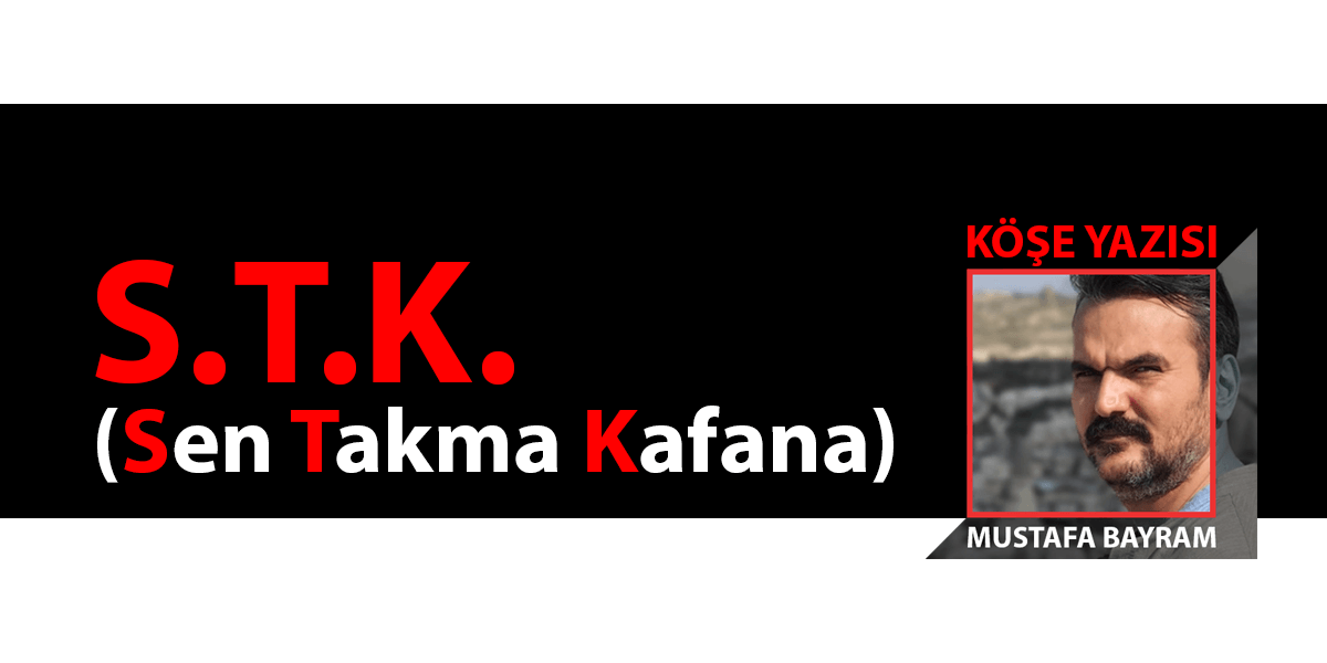 STK (Sen Takma Kafana)
