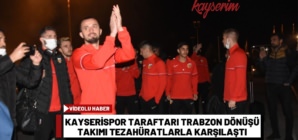 Kayserispor taraftarı Trabzon dönüşü takımı tezahüratlarla karşılaştı